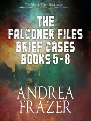 cover image of The Falconer Files Brief Cases Books 5--8